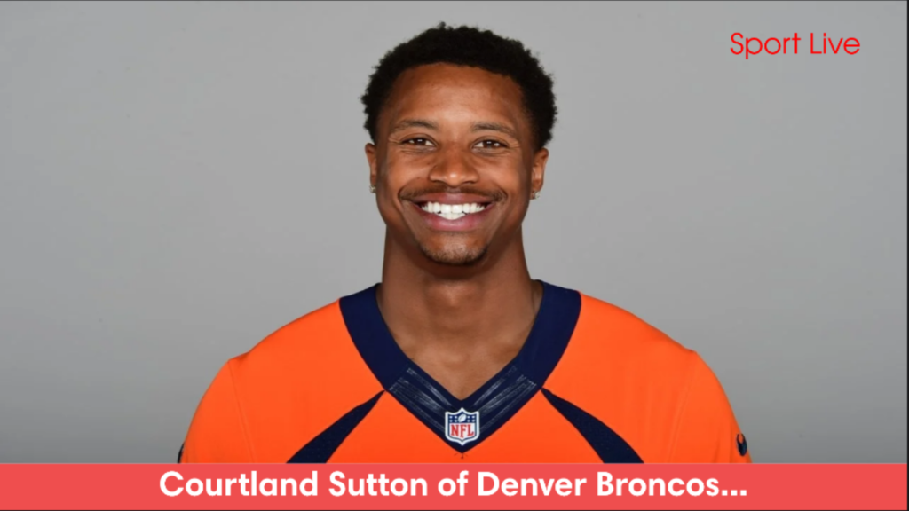 Courtland Sutton of Denver Broncos