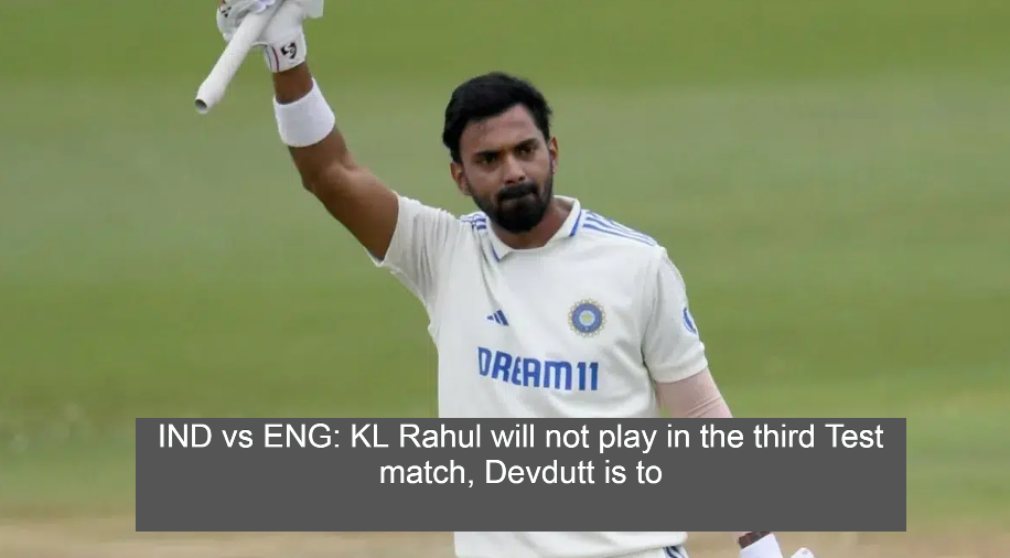 Eng vs Ind: KL Rahul out of next test, which player will get chance