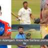 Sarfaraz Khan Azamgarh: Know how Sarfaraz journey has been so far