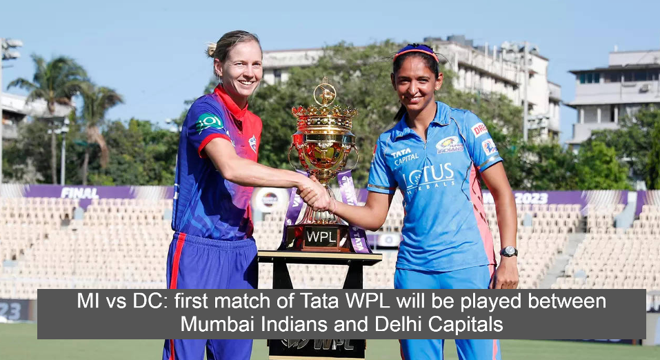 MI vs DC: first match of Tata WPL will be played between Mumbai Indians and Delhi Capitals