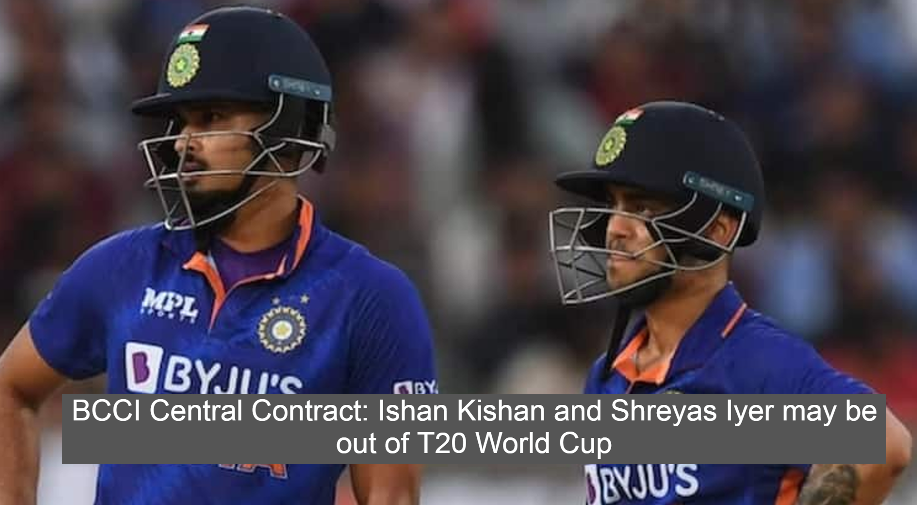 BCCI Central Contract: Ishan Kishan and Shreyas Iyer may be out of T20 World Cup