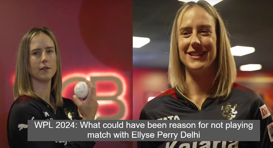 WPL 2024: What could have been reason for not playing match with Ellyse Perry Delhi