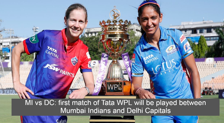 MI vs DC: first match of Tata WPL will be played between Mumbai Indians and Delhi Capitals