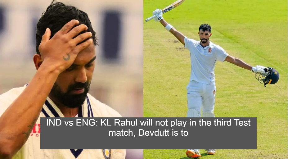 Eng vs Ind: KL Rahul out of next test, which player will get chance