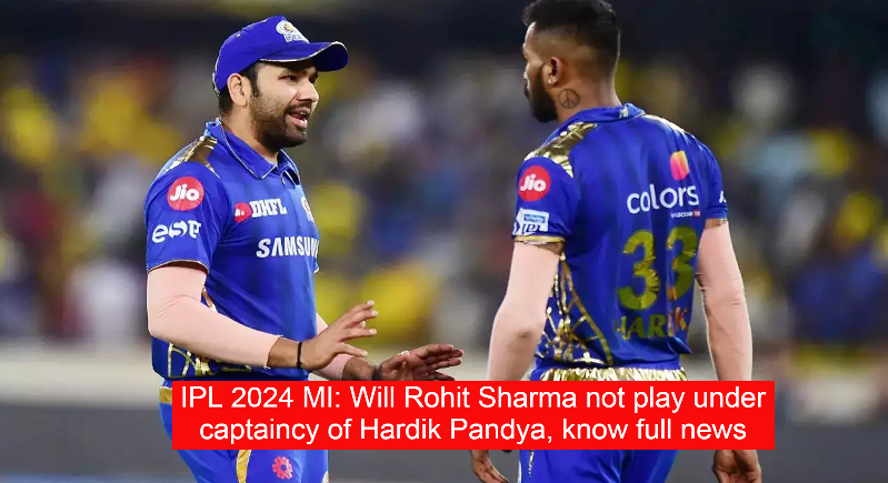 IPL 2024 MI: Will Rohit Sharma not play under captaincy of Hardik Pandya, know full news