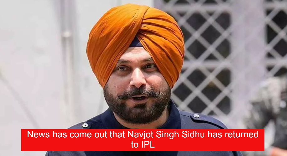 News has come out that Navjot Singh Sidhu has returned to IPL