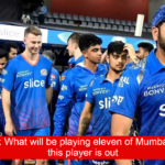 Playing 11: What will be playing eleven of Mumbai Indians if this player is out