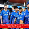 Playing 11: What will be playing eleven of Mumbai Indians if this player is out