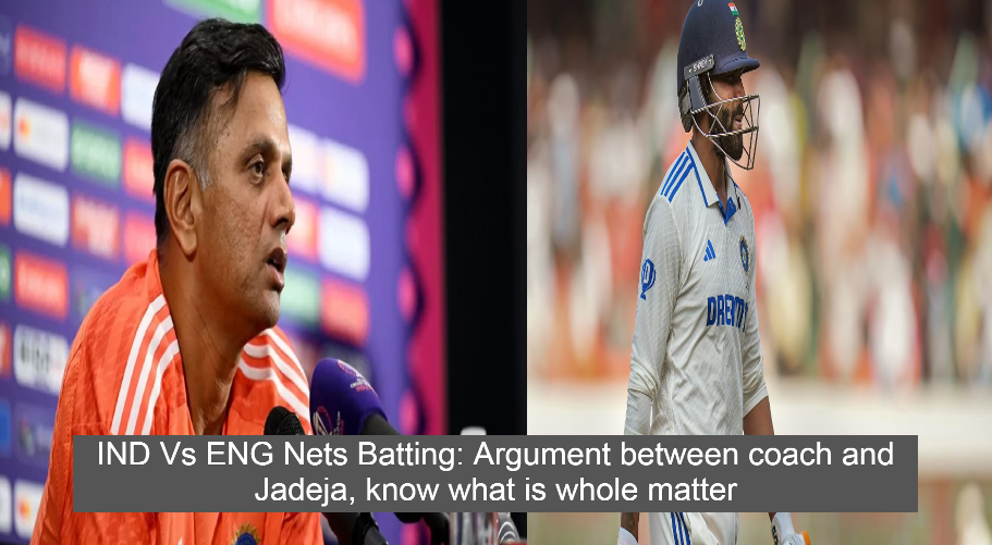 IND Vs ENG Nets Batting: Argument between coach and Jadeja, know what is whole matter