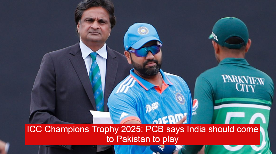 ICC Champions Trophy 2025: PCB says India should come to Pakistan to play