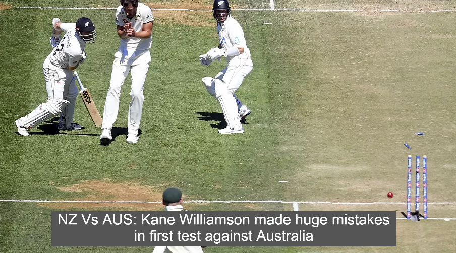 NZ Vs AUS: Kane Williamson made huge mistakes in first test against Australia