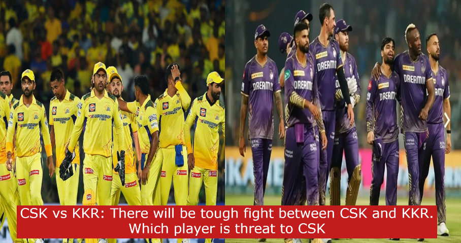 CSK vs KKR: There will be tough fight between CSK and KKR. Which player is threat to CSK